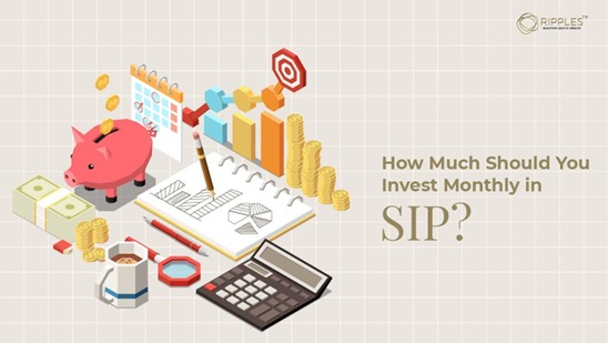 How Much Should You Invest Monthly in SIP?